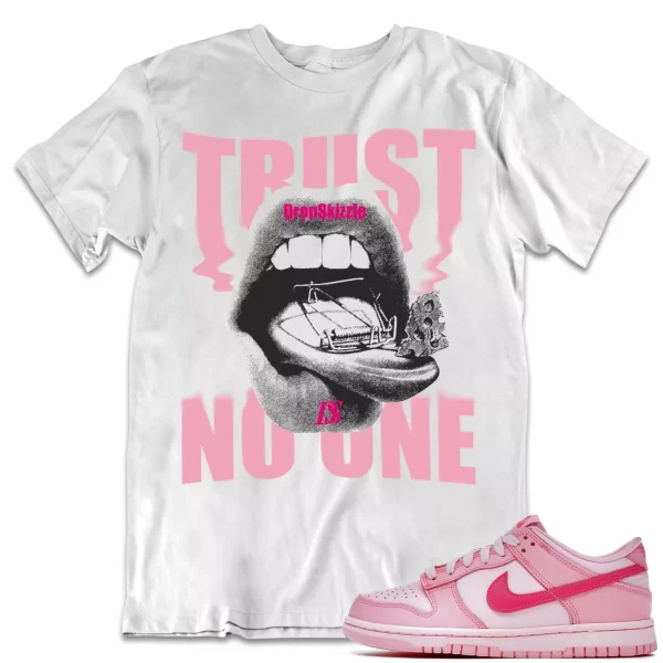 Shirt to Dunk Low Triple Pink dropSkizzle - Trust No One Sneaker Tee Jezsport.com