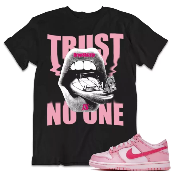 Shirt to Dunk Low Triple Pink dropSkizzle - Trust No One Sneaker Tee Jezsport.com