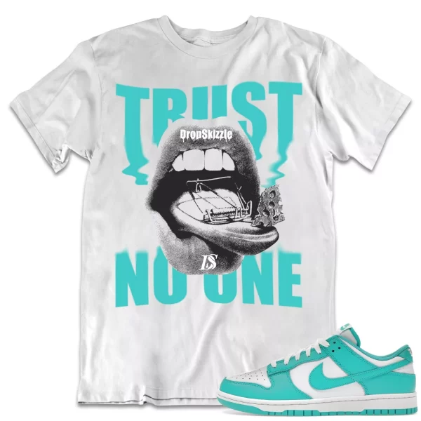 Shirt to Dunk Low Clear Jade dropSkizzle - Trust No One Sneaker Tee Jezsport.com