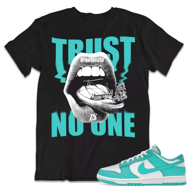 Shirt to Dunk Low Clear Jade dropSkizzle - Trust No One Sneaker Tee Jezsport.com