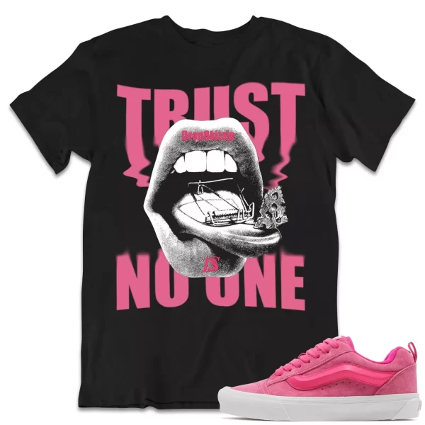 Shirt to Match Vans Skool Pink Sneaker dropSkizzle - Trust No One Sneaker Tee Jezsport.com