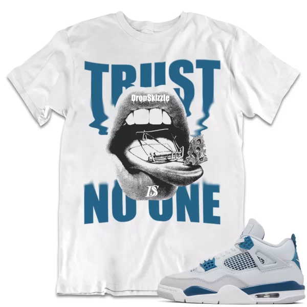 Shirt to Match Jordan 4 Military Blue 4s Sneaker dropSkizzle - Trust No One Tee Jezsport.com