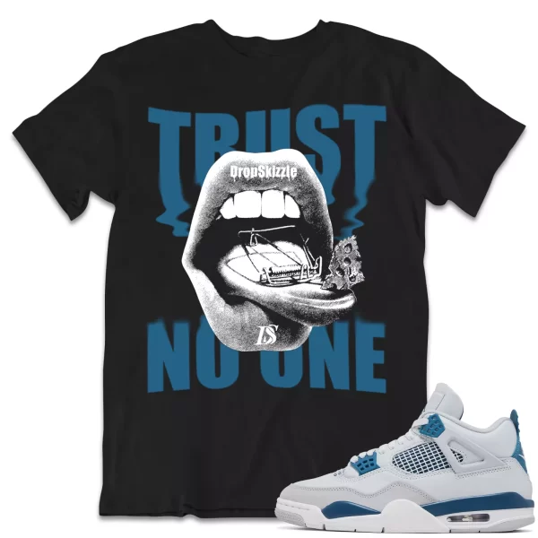 Shirt to Match Jordan 4 Military Blue 4s Sneaker dropSkizzle - Trust No One Tee Jezsport.com