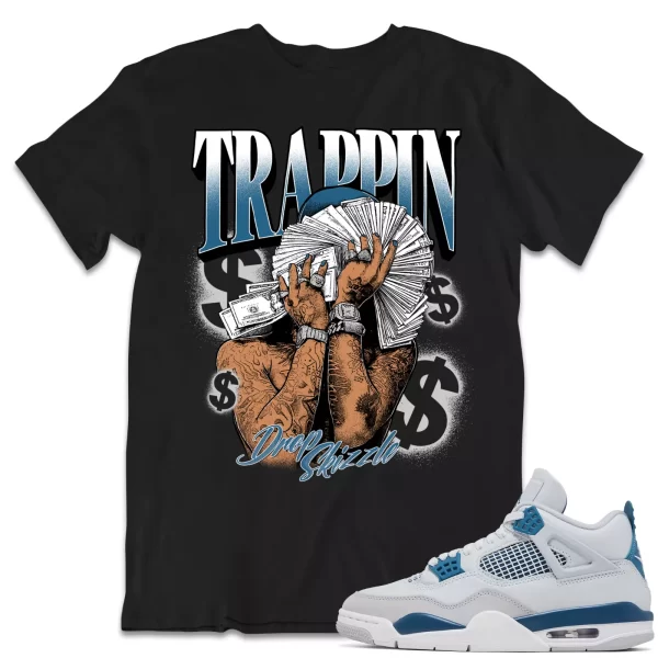 Shirt to Match Jordan 4 Military Blue 4s Sneaker dropSkizzle - Trappin Tee Jezsport.com