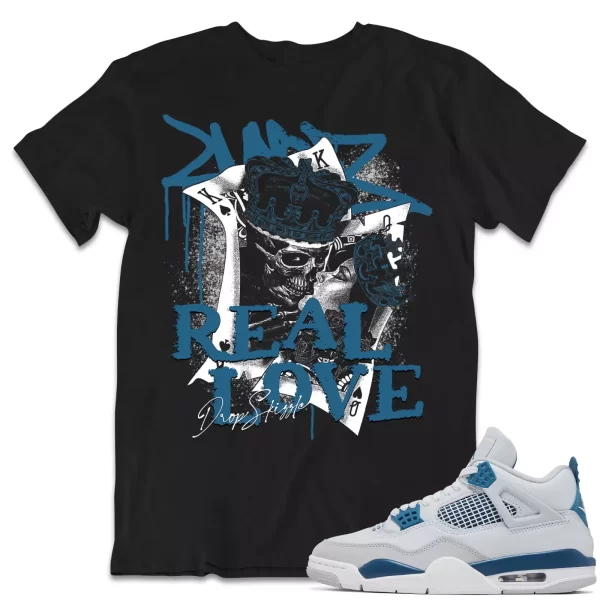 Shirt to Match Jordan 4 Military Blue 4s Sneaker dropSkizzle - Real Love Tee Jezsport.com