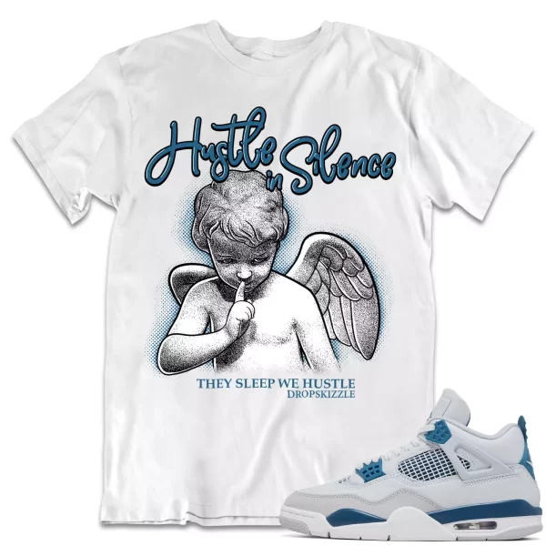 Shirt to Match Jordan 4 Military Blue 4s dropSkizzle - Hustle In Silence Tee Jezsport.com