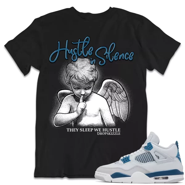 Shirt to Match Jordan 4 Military Blue 4s dropSkizzle - Hustle In Silence Tee Jezsport.com