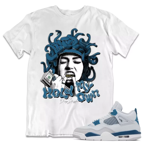 Shirt to Match Jordan 4 Military Blue 4s dropSkizzle - Hold My Own Tee Jezsport.com