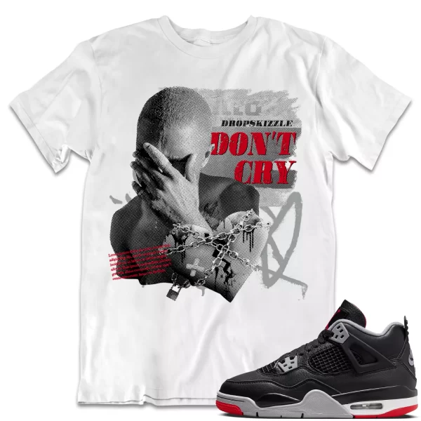 Shirt to Match Jordan 4 Retro Bred 4s dropSkizzle - Dont Cry Grunge Sneaker Jezsport.com