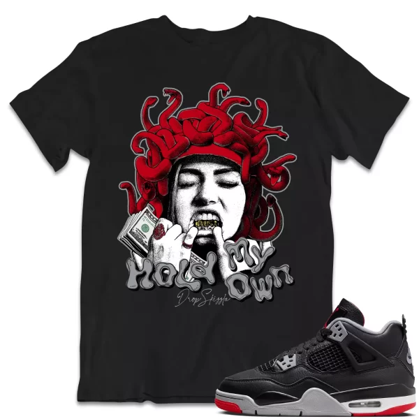 Shirt to Match Jordan 4 Retro Bred 4s dropSkizzle - Hold My Own Sneaker Jezsport.com