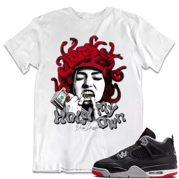 Shirt to Match Jordan 4 Retro Bred 4s dropSkizzle - Hold My Own Sneaker Jezsport.com