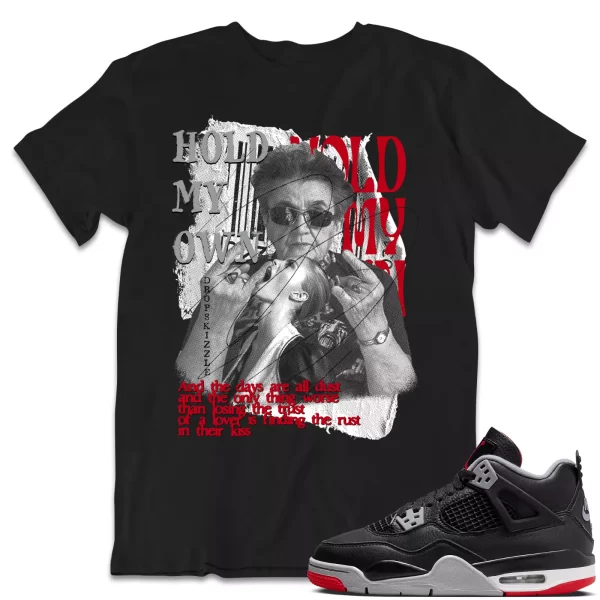 Shirt to Match Jordan 4 Retro Bred 4s dropSkizzle - Hold My Own Grunge Jezsport.com