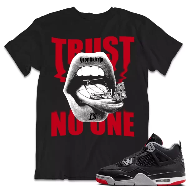 Shirt to Match Jordan 4 Retro Bred 4s dropSkizzle - Trust No One Sneaker Jezsport.com