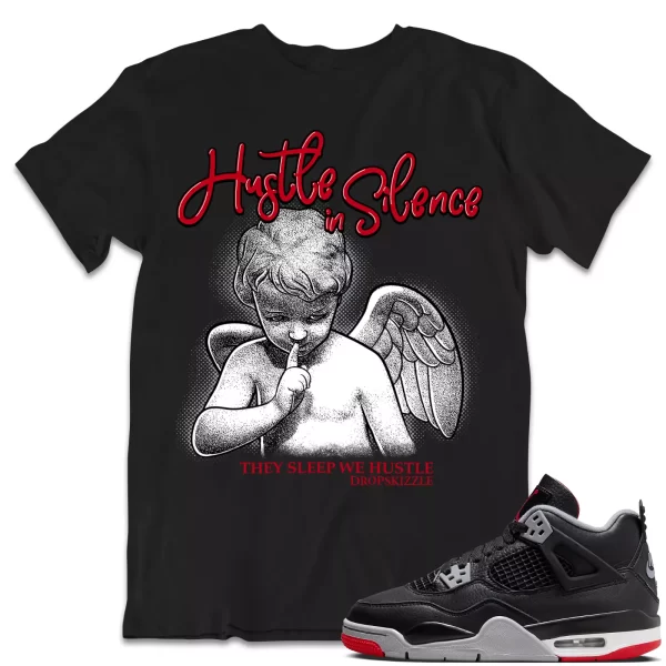 Shirt to Match Jordan 4 Retro Bred 4s dropSkizzle - Hustle In Silence Sneaker Jezsport.com