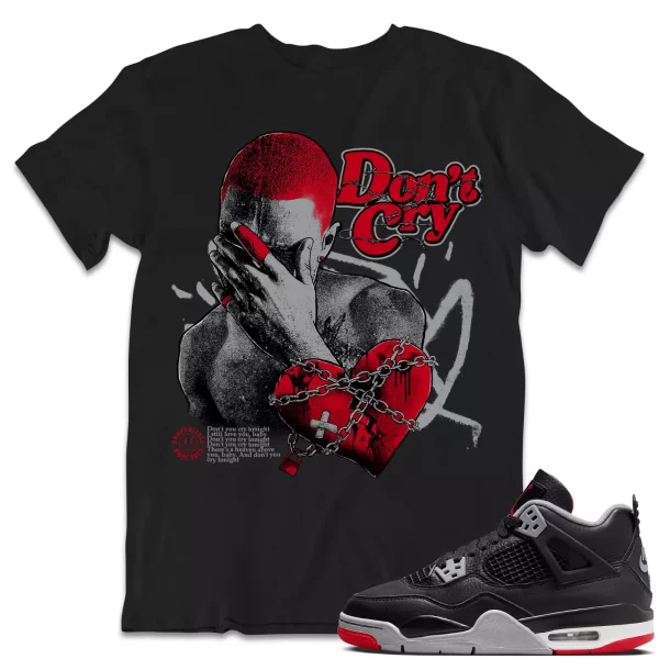 Shirt to Match Jordan 4 Retro Bred 4s Sneaker dropSkizzle - Dont Cry Sneaker Jezsport.com