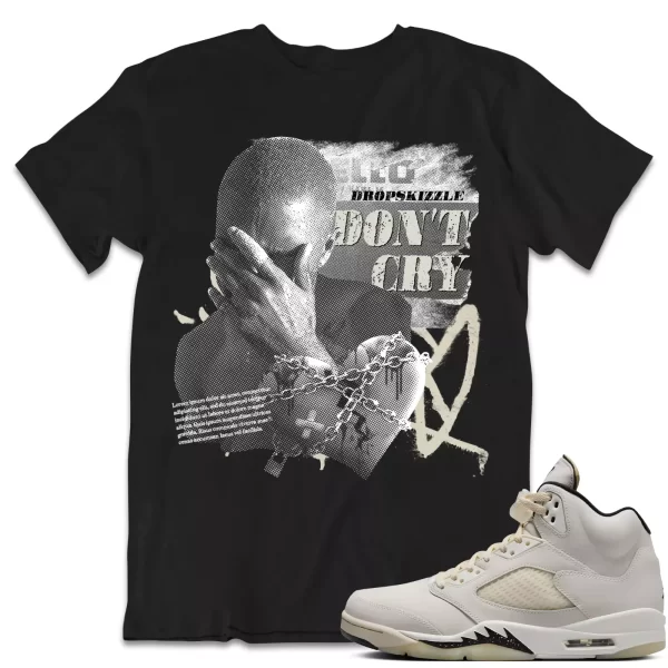 Shirt to Match Jordan 5 Sail 5s Sneaker dropSkizzle - Dont Cry Grunge Sneaker Jezsport.com