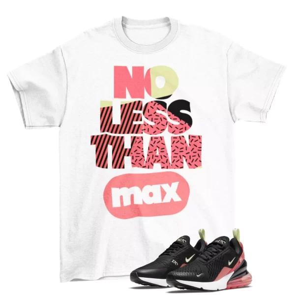 No Less Shirt White to Match Air Max 270 Black Magic Ember / DM8325 001 Jezsport.com