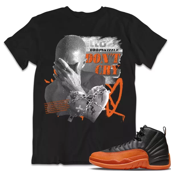 Shirt to Match Jordan 12 Brilliant Orange 12s dropSkizzle - Dont Cry Grunge Jezsport.com