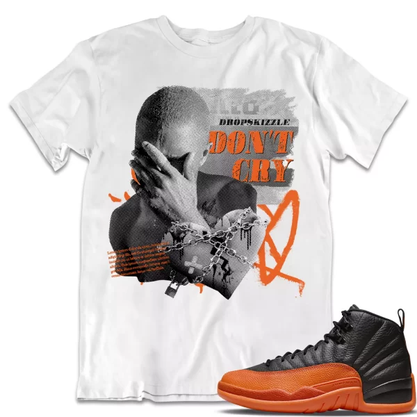 Shirt to Match Jordan 12 Brilliant Orange 12s dropSkizzle - Dont Cry Grunge Jezsport.com