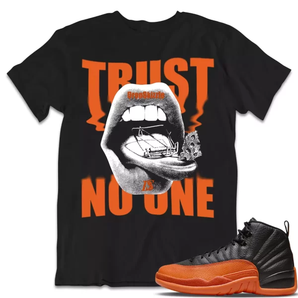 Shirt to Match Jordan 12 Brilliant Orange 12s dropSkizzle - Trust No One Graphic Jezsport.com