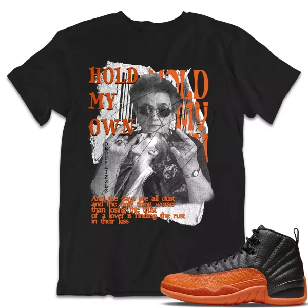 Shirt to Match Jordan 12 Brilliant Orange 12s dropSkizzle - Hold My Own Grunge Jezsport.com