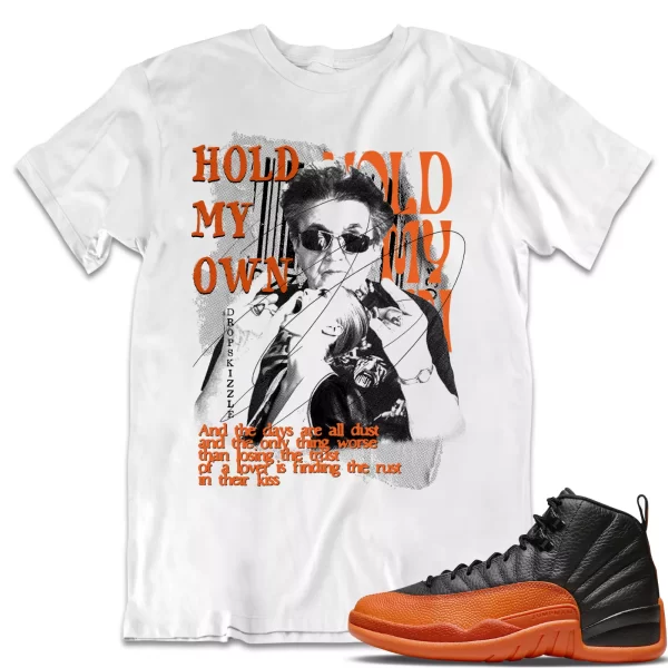 Shirt to Match Jordan 12 Brilliant Orange 12s dropSkizzle - Hold My Own Grunge Jezsport.com