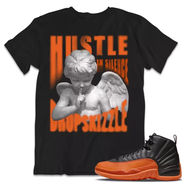 Shirt to Match Jordan 12 Brilliant Orange 12s dropSkizzle - Hustle In Silence Gr Jezsport.com