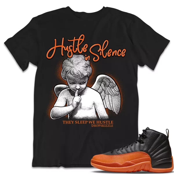 Shirt to Match Jordan 12 Brilliant Orange 12s dropSkizzle - Hustle In Silence Jezsport.com