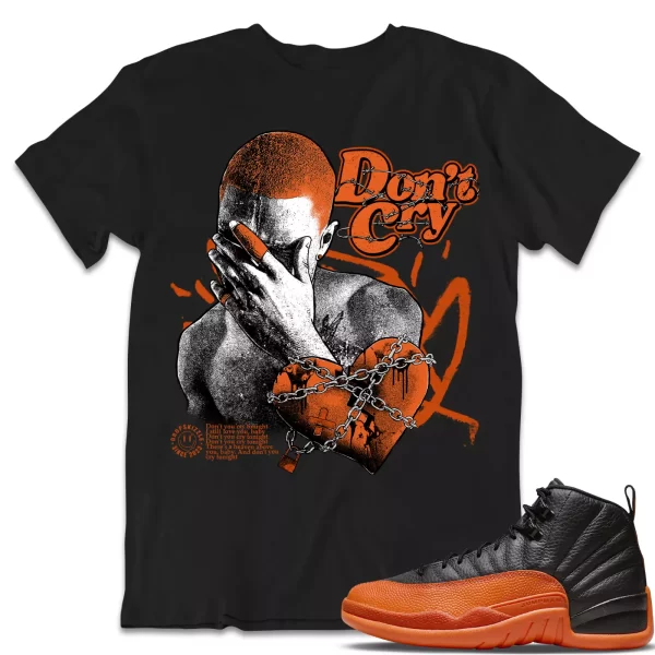 Shirt to Match Jordan 12 Brilliant Orange 12s dropSkizzle - Dont Cry Graphic Jezsport.com