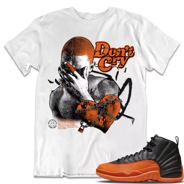 Shirt to Match Jordan 12 Brilliant Orange 12s dropSkizzle - Dont Cry Graphic Jezsport.com