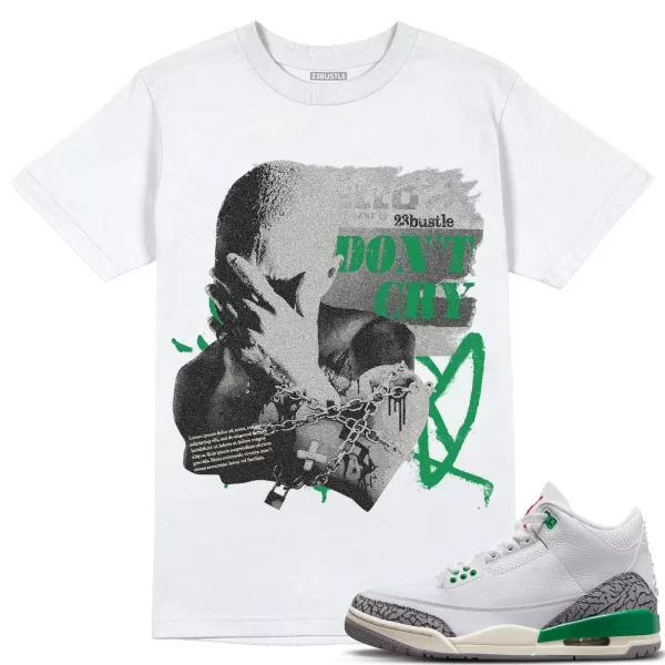 Shirt to Match Jordan 3 Lucky Green 3s Sneaker 23Bustle - Don't Cry Sneaker Tee Jezsport.com