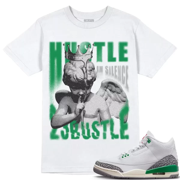 Shirt to Match Jordan 3 Lucky Green 3s Sneaker 23Bustle - Hustle In Silence Tee Jezsport.com