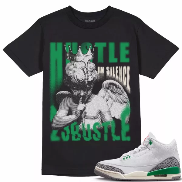 Shirt to Match Jordan 3 Lucky Green 3s Sneaker 23Bustle - Hustle In Silence Tee Jezsport.com