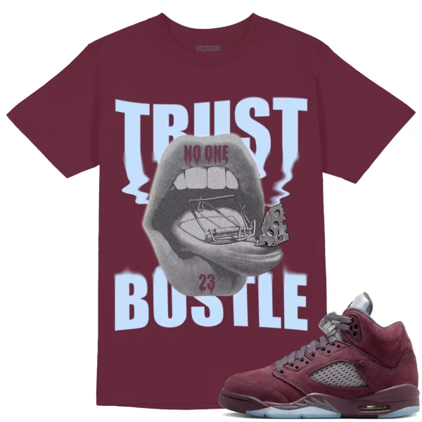 Shirt to Match Jordan 5 Burgundy 5s Sneaker 23Bustle - Trust No One Sneaker Tee Jezsport.com