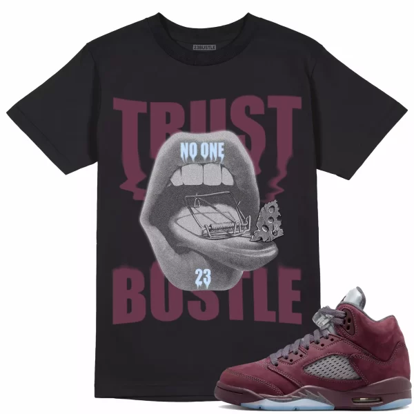 Shirt to Match Jordan 5 Burgundy 5s Sneaker 23Bustle - Trust No One Sneaker Tee Jezsport.com