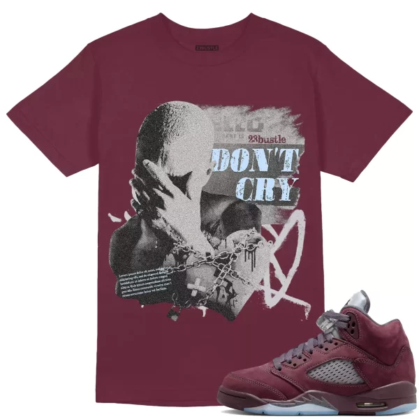 Shirt to Match Jordan 5 Burgundy 5s Sneaker 23Bustle - Don't Cry Sneaker Tee Jezsport.com