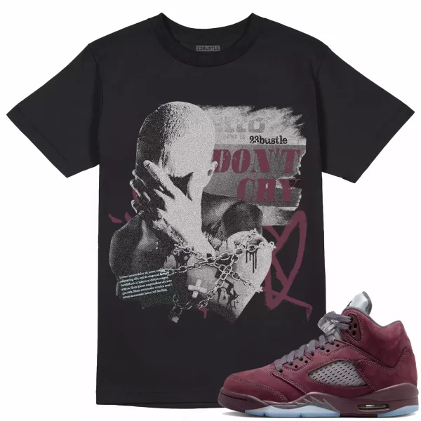 Shirt to Match Jordan 5 Burgundy 5s Sneaker 23Bustle - Don't Cry Sneaker Tee Jezsport.com