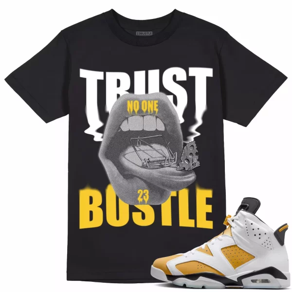 Shirt to Match Jordan 6 Yellow Ochre 6s Sneaker 23Bustle - Trust No One Tee Jezsport.com