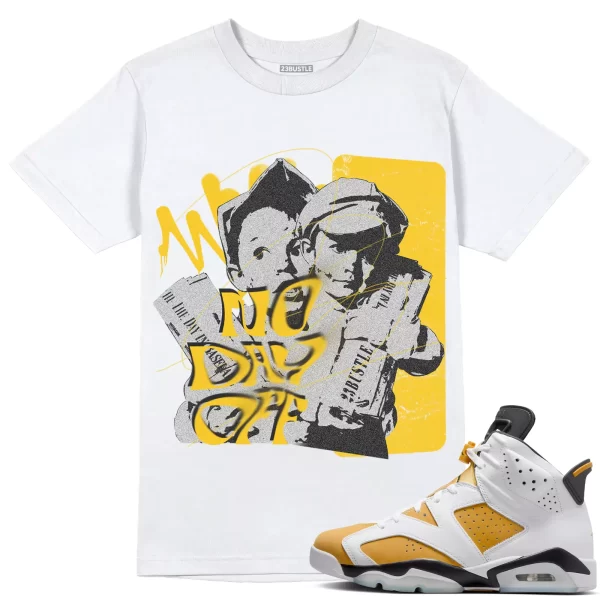 Shirt to Match Jordan 6 Yellow Ochre 6s Sneaker 23Bustle - No Day Off 2 Tee Jezsport.com