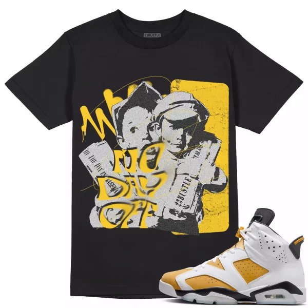 Shirt to Match Jordan 6 Yellow Ochre 6s Sneaker 23Bustle - No Day Off 2 Tee Jezsport.com