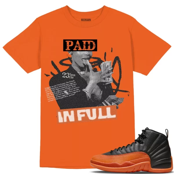 Shirt to Match Jordan 12 Brilliant Orange 12s Sneaker 23Bustle - Paid In Full Jezsport.com