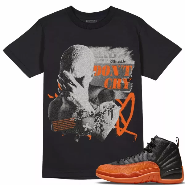 Shirt to Match Jordan 12 Brilliant Orange 12s Sneaker 23Bustle - Don't Cry Tee Jezsport.com