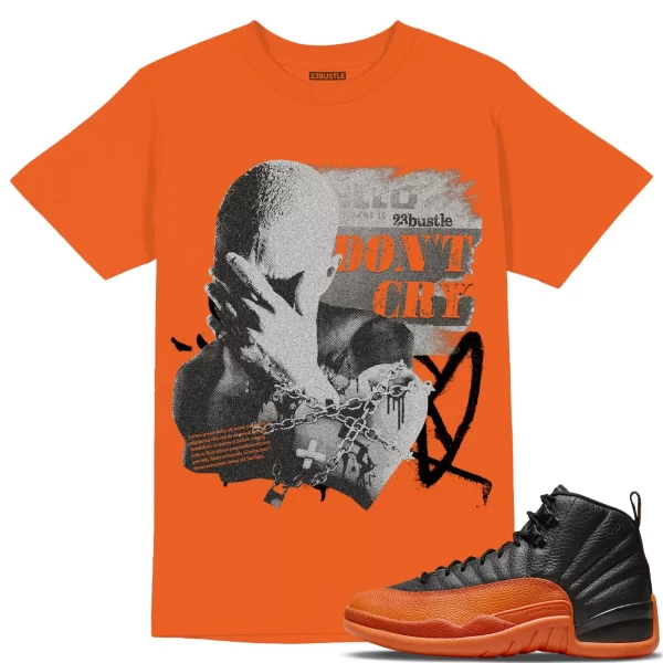 Shirt to Match Jordan 12 Brilliant Orange 12s Sneaker 23Bustle - Don't Cry Tee Jezsport.com