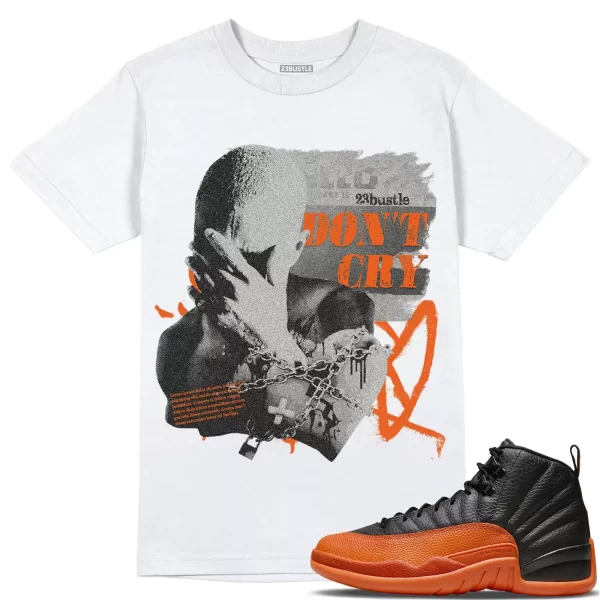 Shirt to Match Jordan 12 Brilliant Orange 12s Sneaker 23Bustle - Don't Cry Tee Jezsport.com