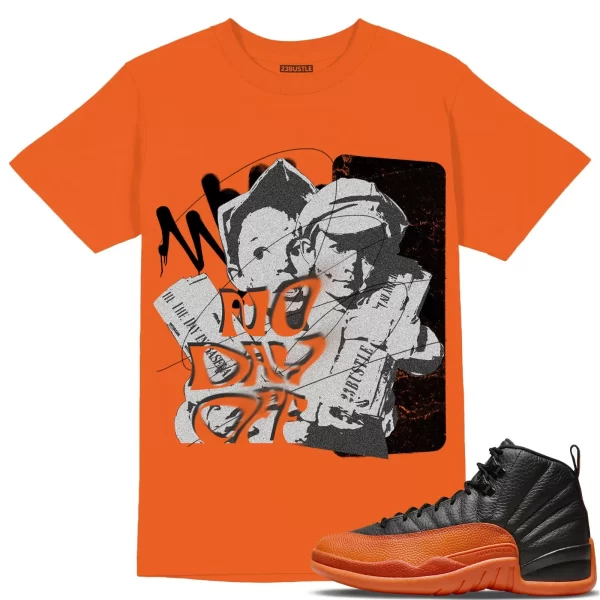 Shirt to Match Jordan 12 Brilliant Orange 12s Sneaker 23Bustle, No Day Off 2 Tee Jezsport.com