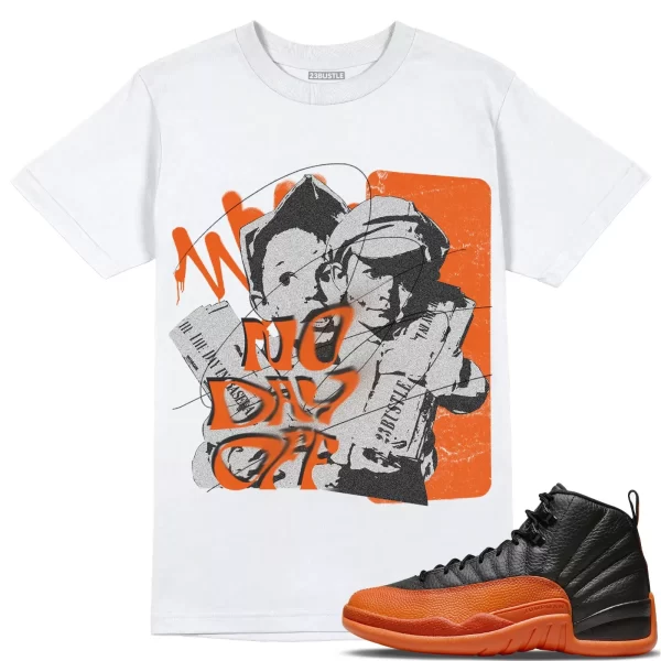 Shirt to Match Jordan 12 Brilliant Orange 12s Sneaker 23Bustle, No Day Off 2 Tee Jezsport.com