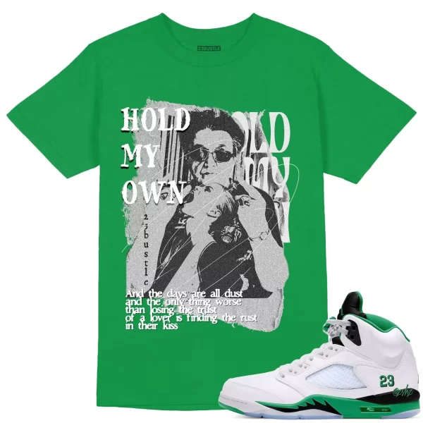 Shirt to Match Jordan 5 Lucky Green Sneaker 23Bustle - Hold My Own Sneaker Tee Jezsport.com