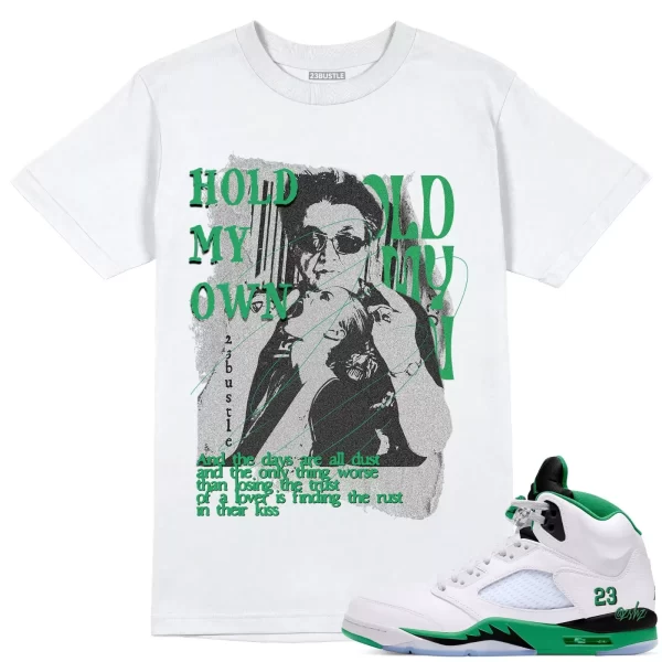 Shirt to Match Jordan 5 Lucky Green Sneaker 23Bustle - Hold My Own Sneaker Tee Jezsport.com