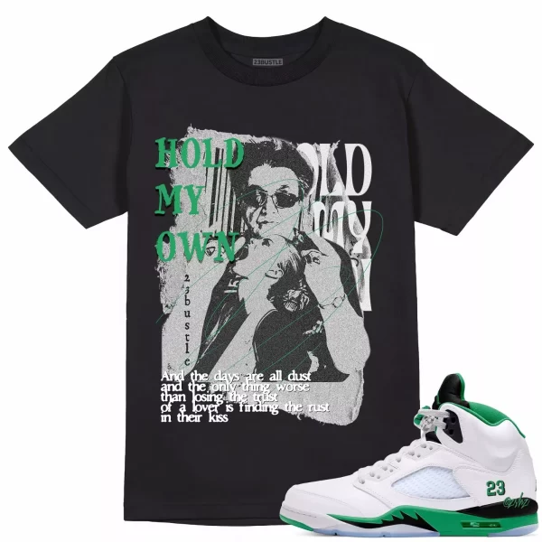 Shirt to Match Jordan 5 Lucky Green Sneaker 23Bustle - Hold My Own Sneaker Tee Jezsport.com