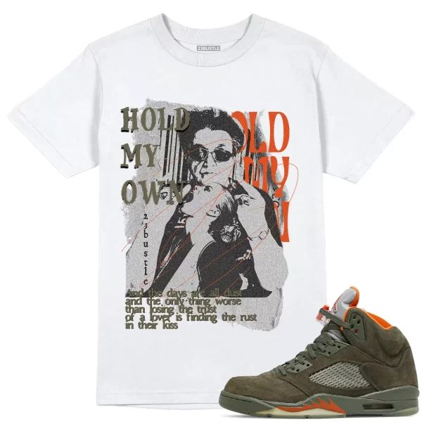 Shirt to Match Jordan 5 Olive Sneaker 23Bustle - Hold My Own Sneaker Tee Jezsport.com